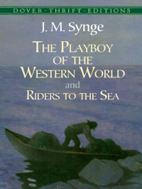 J. M. Synge — The Playboy of the Western World and Riders to the Sea