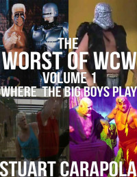 Stuart Carapola — The Worst Of WCW Volume 1: Where The Big Boys Play