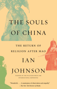 Ian Johnson — The Souls of China: The Return of Religion After Mao