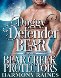 Harmony Raines — Bear Creek Protectors 06.0 - Doggy Defender Bear