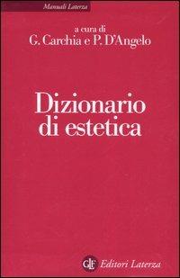 Gianni Carchia (a cura di); Paolo D'Angelo (a cura di) — Dizionario di estetica