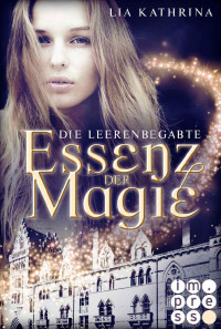 Lia Kathrina [Kathrina, Lia] — Essenz der Magie 1: Die Leerenbegabte (German Edition)