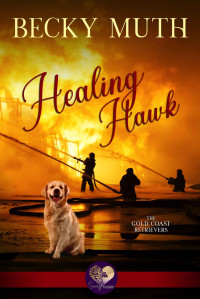 Becky Muth & Sweet Promise Press — Healing Hawk (Gold Coast Retrievers Book 8)