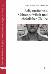 Jrgen Schuster, Volker Gckle (Hg.); — Religionsfreiheit, Meinungsfreiheit und christlicher Glaube