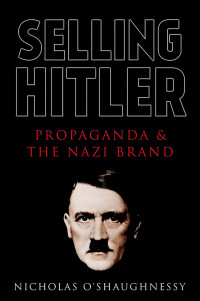 Nicholas O'Shaughnessy; — Selling Hitler