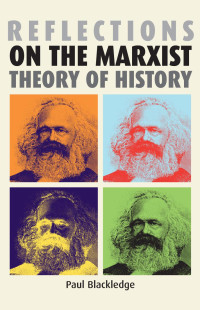 Paul Blackledge — Reflections on the Marxist theory of history