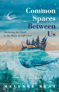 Melynne Rust; — Common Spaces Between Us