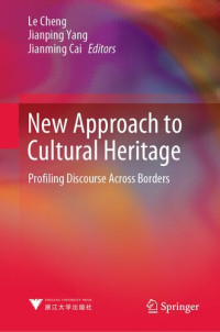 Le Cheng, Jianping Yang, Jianming Cai — New Approach to Cultural Heritage: Profiling Discourse Across Borders