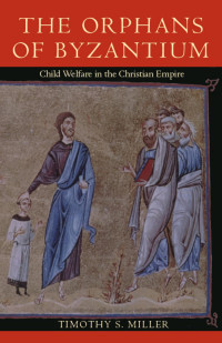 Timothy S. Miller — The Orphans of Byzantium