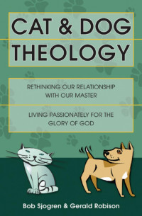 Bob Sjogren & Gerald Robison — Cat & Dog Theology