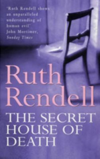 Ruth Rendell — The Secret House of Death