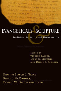 Vincent Bacote & Laura C. Miguélez & Dennis L. Okholm — Evangelicals & Scripture