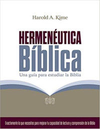 HAROLD KIME — HERMENÉUTICA BÍBLICA. UNA GUÍA PARA ESTUDIAR LA BIBLIA