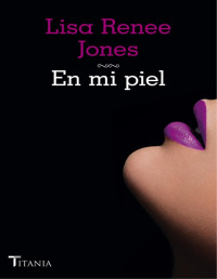 Lisa Renee Jones — Inside out 2 - En mi piel