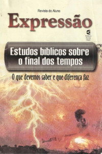 Revista Expressão — Estudos Bíblicos Sobre o Final dos Tempos