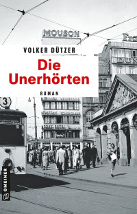 Volker Dützer — Die Unerhörten