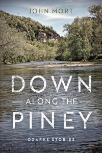 Mort, John; — Down Along the Piney