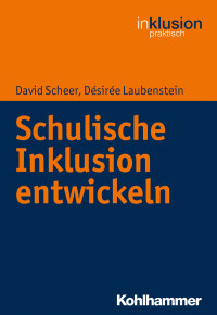 David Scheer, Désirée Laubenstein — Schulische Inklusion entwickeln