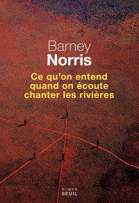 Barney Norris — Ce qu'on entend quand on écoute chanter les rivières