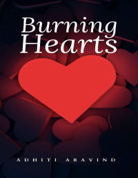 Adhiti Aravind — BURNING HEARTS: Sometimes love brings about our selfish side!