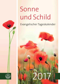 Elisabeth Neijenhuis (Hrsg.) — Sonne und Schild 2017. Evangelischer Tageskalender 2017. Buchkalender