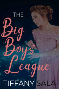 Tiffany Sala [Sala, Tiffany] — The Big Boys' League: A Dark High School Bully Romance (Troubled Playthings Book 3)