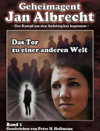 H. Hoffmann, Peter — Jan Albrecht - Band 1: Das Tor zu einer anderen Welt (German Edition)