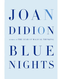 Joan Didion — Blue Nights