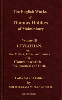 Thomas Hobbes — The English works of Thomas Hobbes of Malmesbury: Leviathan