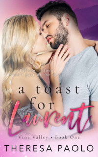 Theresa Paolo — A Toast for Laurent (Vine Valley, #1): A Small Town Fake Relationship Romance