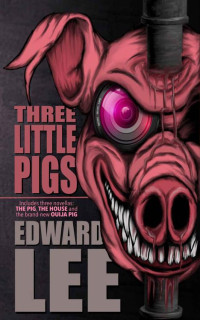 Edward Lee — Three Little Pigs: The Pig, The House & Ouija Pig