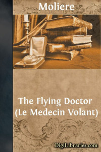 Molière — The Flying Doctor / (Le Médecin Volant)