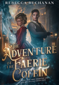 Rebecca Buchanan — The Adventure of the Faerie Coffin