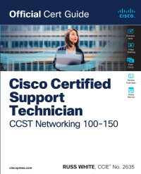 Russ White — Cisco Certified Support Technician CCST Networking 100-150 Official Cert Guide