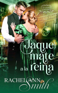 Rachel Ann Smith — Jaque mate a la reina (Spanish Edition)