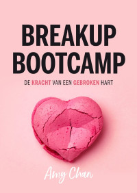 Amy Chan — Breakup Bootcamp