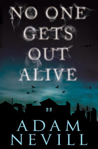 Adam Nevill — No One Gets Out Alive