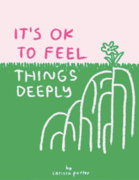 Carissa Potter — It's OK to Feel Things Deeply