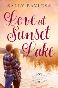 Sally Bayless — Love at Sunset Lake (The Abundance Series 1)