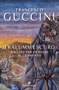 Francesco Guccini [Guccini, Francesco] — Tralummescuro
