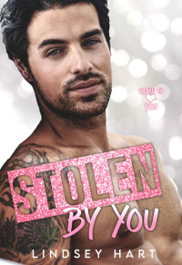 Hart, Lindsey — Stolen by You: A Steamy Contemporary Rom Com (Fated To Love You)