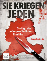 Sandra Lüpkes — Sie kriegen jeden. Die Liga der außergewöhnlichen Ermittler. Kurzkrimis