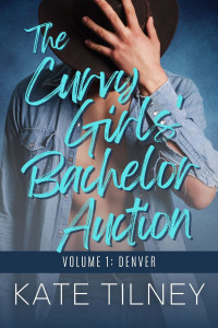 Tilney, Kate — Curvy Girls’ Bachelor Auction: Volume 1 (Kate Tilney's Complete Series)