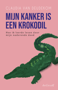 Claudia van Deudekom — Mijn kanker is een krokodil