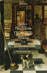 John Bradshaw — The Animals Among Us