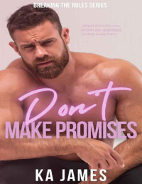 KA James — Don't Make Promises: A Brother's Best Friend Romance