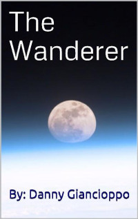 Giancioppo, Danny — The Wanderer (Book 1): The Wanderer