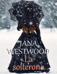Jana Westwood — La solterona