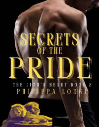 Philippa Lodge — Secrets of the Pride (The Lion's Heart Book 2)