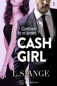 Ange LS — Cash girl - Combien... tu m'aimes ? 1